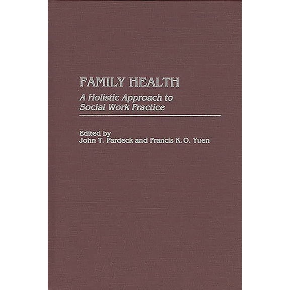 Family Health: A Holistic Approach to Social Work Practice, (Hardcover)