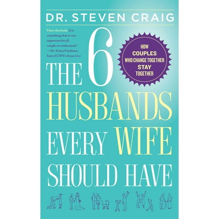 The 6 Husbands Every Wife Should Have : How Couples Who Change Together Stay (Best Games For Husband And Wife)
