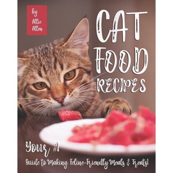 Cat Food Recipes: Your #1 Guide to Making Feline-Friendly Meals & Treats!