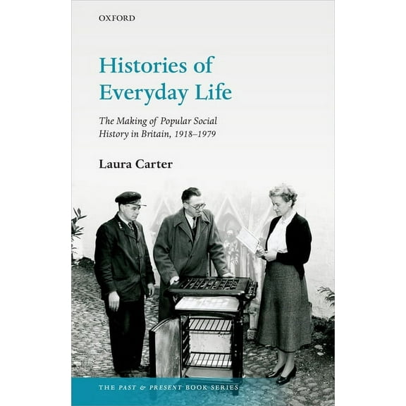 Past and Present Book Histories of Everyday Life: The Making of Popular Social History in Britain, 1918-1979, (Hardcover)
