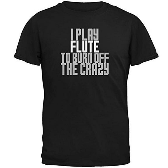 Play Flute Burn Crazy Mens T Shirt Black MD
