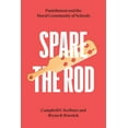 thumbnail image 3 of History and Philosophy of Education Spare the Rod: Punishment and the Moral Community of Schools, (Paperback), 3 of 3