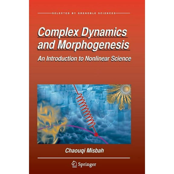 Complex Dynamics and Morphogenesis: An Introduction to Nonlinear Science, (Paperback)