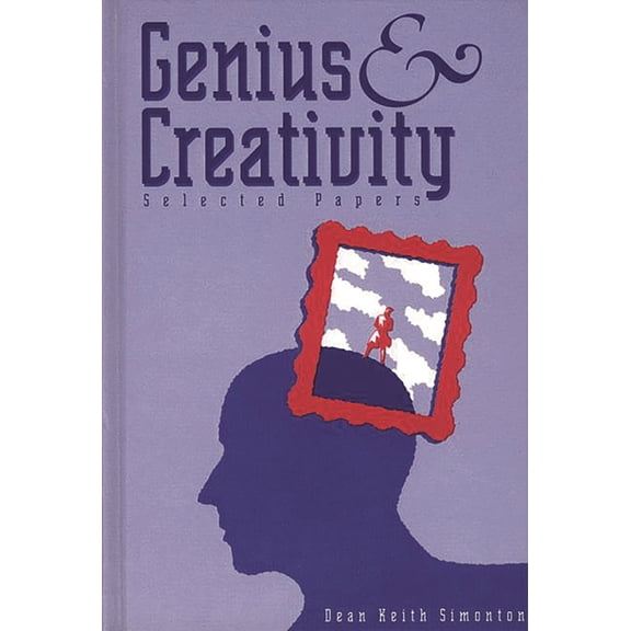 Publications in Creativity Research Genius and Creativity: Selected Papers, (Hardcover)