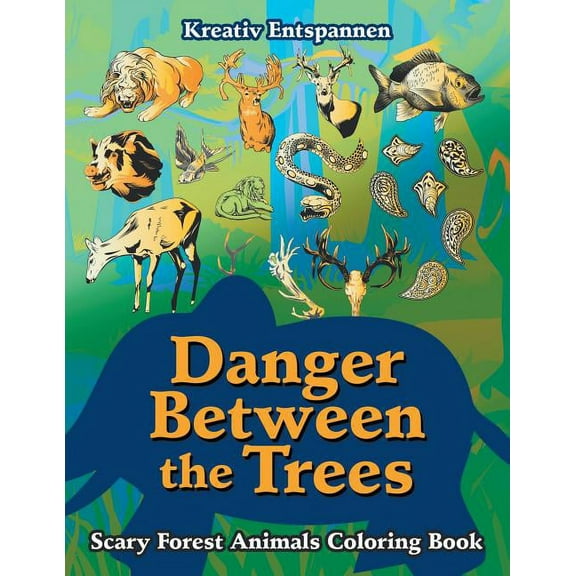 Danger Between the Trees: Scary Forest Animals Coloring Book (Paperback)