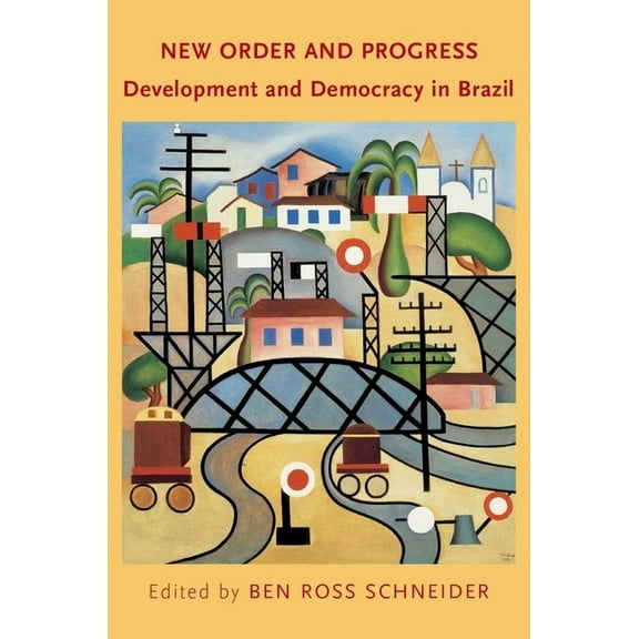 New Order and Progress: Development and Democracy in Brazil, (Paperback)
