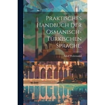 Praktisches Handbuch der osmanisch-türkischen Sprache. (Paperback)