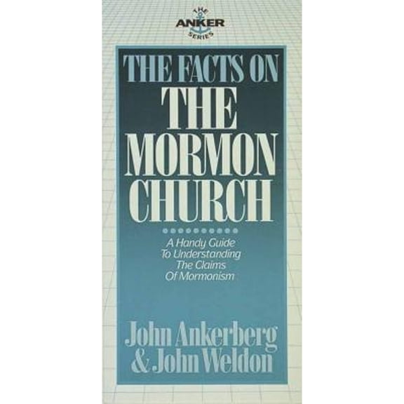 The Facts on the Mormon Church (Paperback) by Dr. John Ankerberg, John Weldon