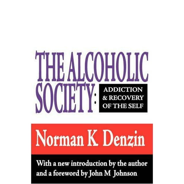 The Alcoholic Society: Addiction and Recovery of the Self