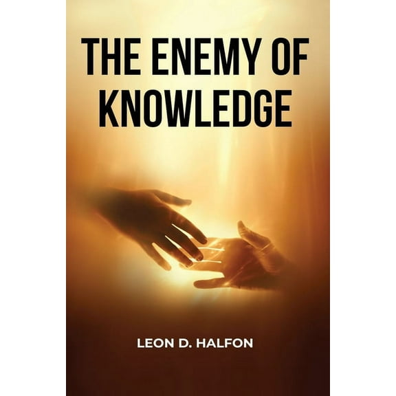 The Enemy of Knowledge Is Not Ignorance: It is Illusion of Knowledge, (Paperback)