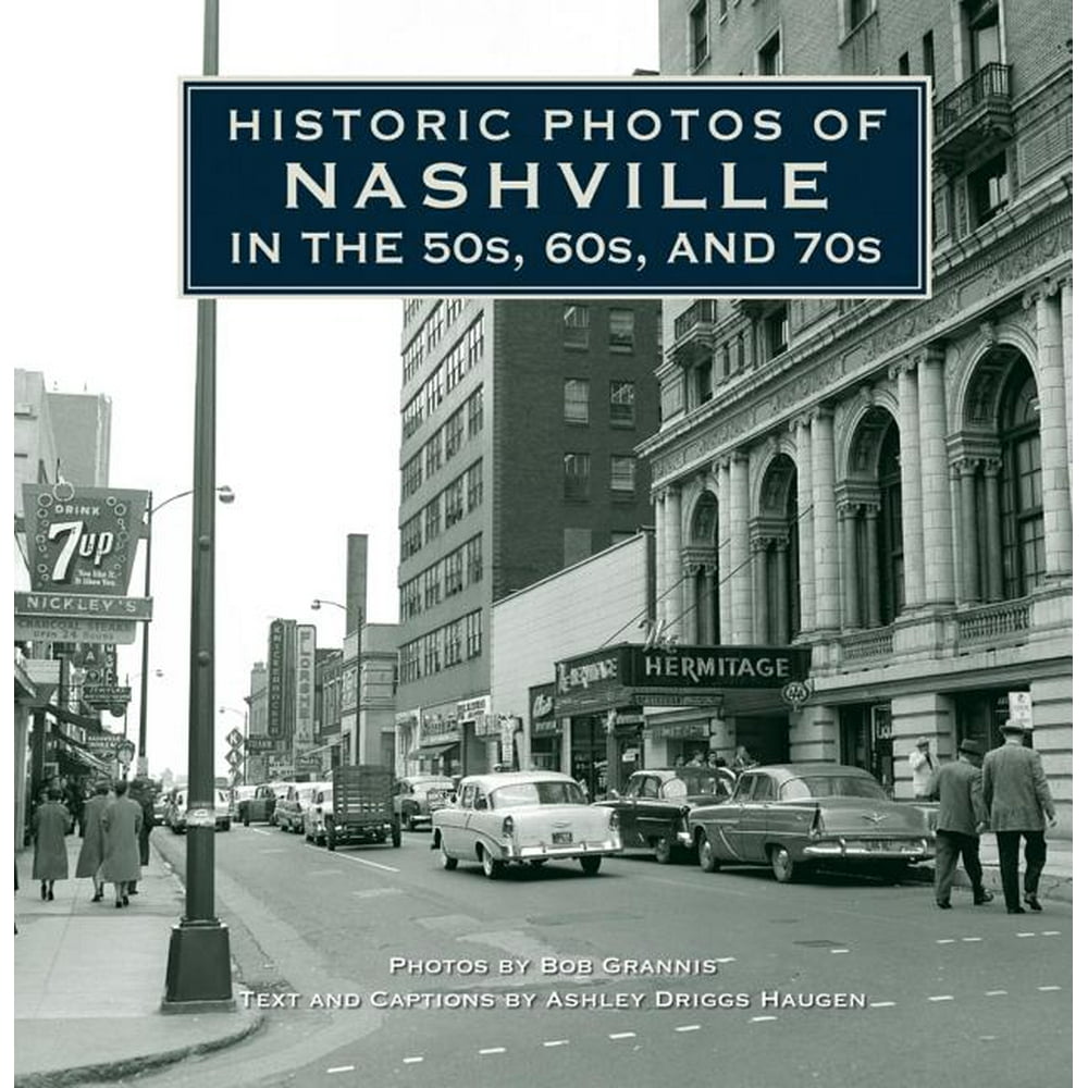 Historic Photos Historic Photos of Nashville in the 50s, 60s, and 70s