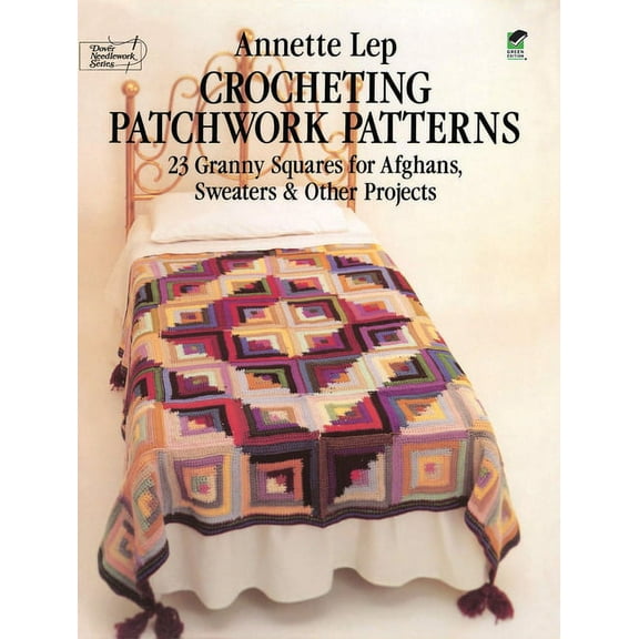 Dover Crafts: Crochet Crocheting Patchwork Patterns: 23 Granny Squares for Afghans, Sweaters and Other Projects, (Paperback)