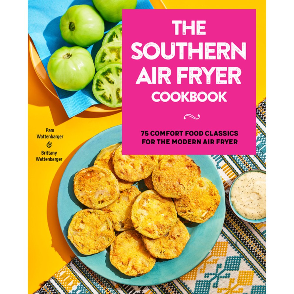 The Southern Air Fryer Cookbook 75 Comfort Food Classics for the
