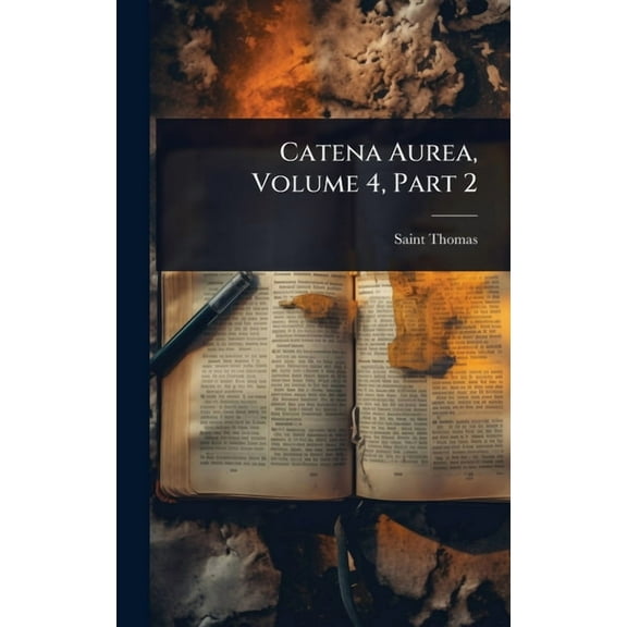Catena Aurea, Volume 4, Part 2, (Hardcover)