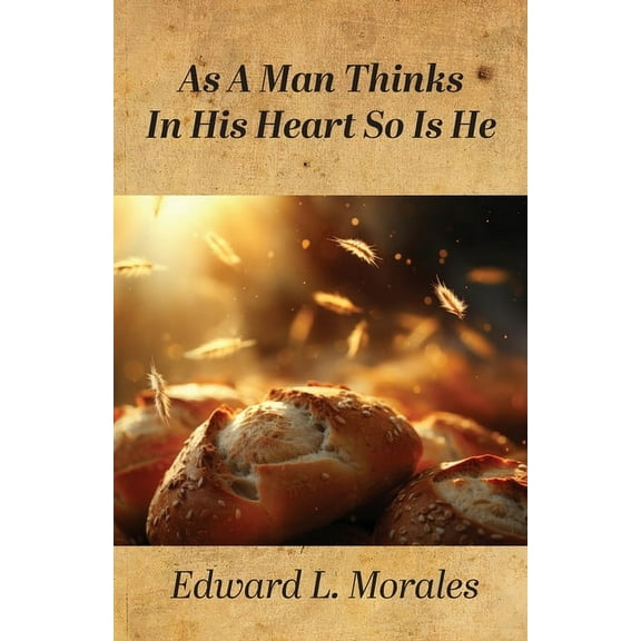 As a Man Thinks in His Heart So Is He: Proverbs 23:7 (Paperback)