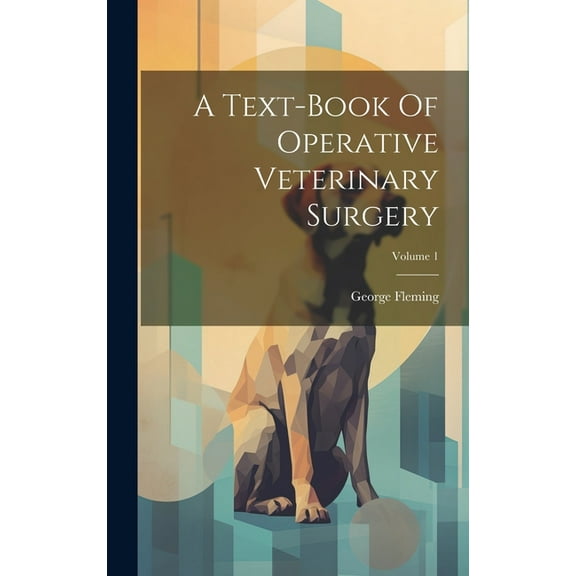 A Text-book Of Operative Veterinary Surgery; Volume 1 (Hardcover)