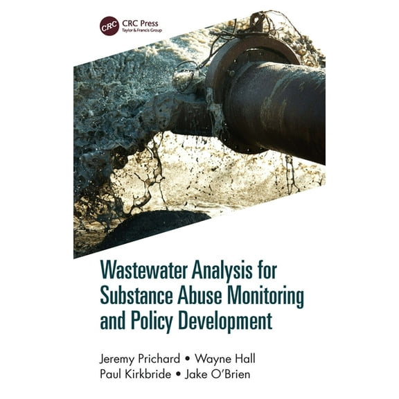 Wastewater Analysis for Substance Abuse Monitoring and Policy Development, (Hardcover)