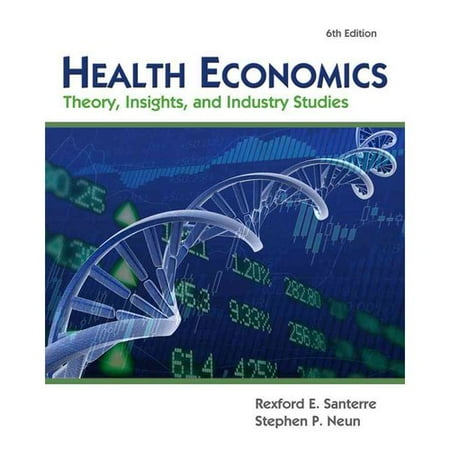 Health Economics: Theory, Insights, and Industry Studies