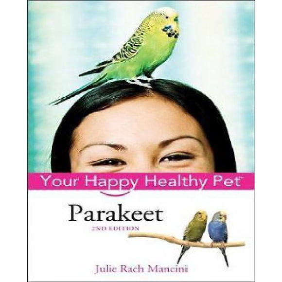 Parakeet Your Happy Healthy Pet