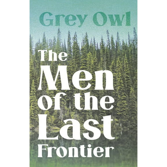The Men of the Last Frontier, (Paperback)