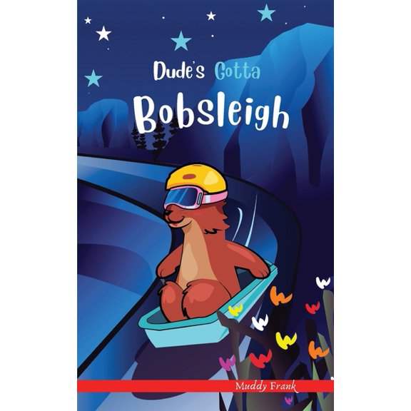 French Marmot Dude Dude's Gotta Bobsleigh: A French marmot, her funny mountain mates, and their crazy sports adventures! Kids 8-12 yrs., (Paperback)