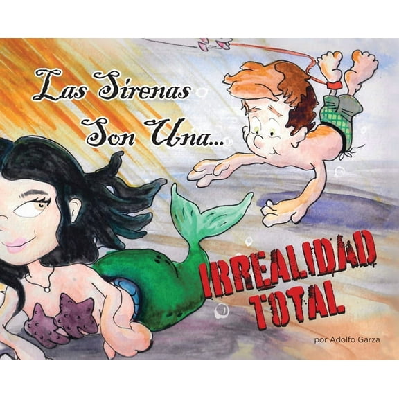Las Sirenas Son Una... IRREALIDAD TOTAL, (Hardcover)