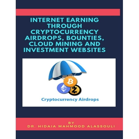 Internet Earning Through Cryptcurrency Airdrops, Bounties, Cloud Mining and Investment Websites - (Best Cloud Storage Websites)
