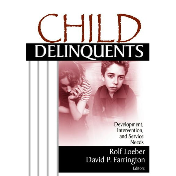 Child Delinquents: Development, Intervention, and Service Needs, (Hardcover)
