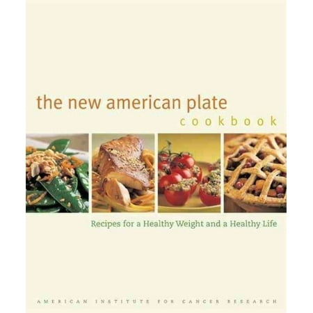 The New American Plate Cookbook: Recipes For A Healthy Weight And A Healthy Life