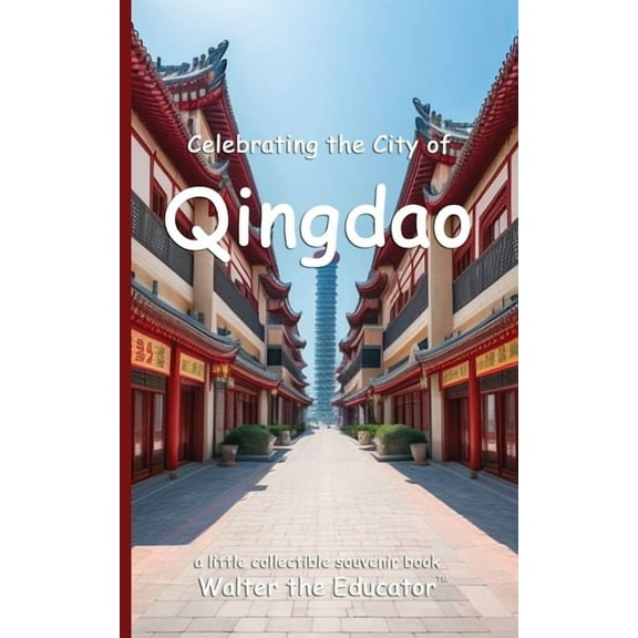 Celebrating Cities Book Celebrating the City of Qingdao, (Paperback)