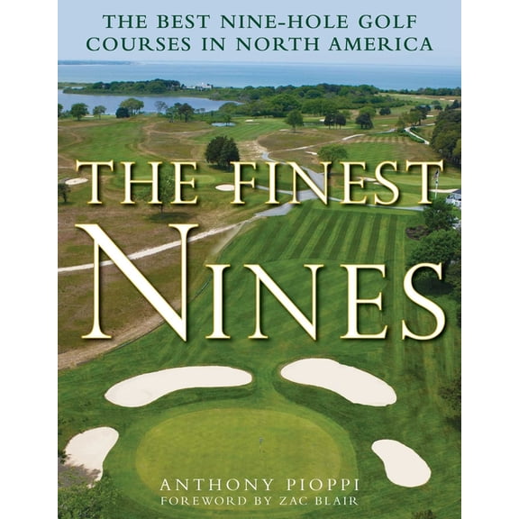 The Finest Nines : The Best Nine-Hole Golf Courses in North America (Hardcover)