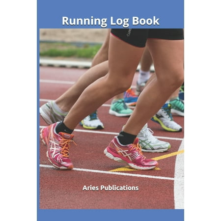 Running Log Book : Journal to Log and Track Your Running Time, Training Schedule, Distance, Speed, Weather, Temperature and Heart Rate: For Men, Women, Professionals and Beginners: For Races, Marathons and Half (Best Way To Train For A Half Marathon Beginner)