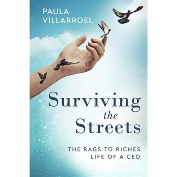 Surviving the Streets: The Rags to Riches Life of a CEO (Paperback)