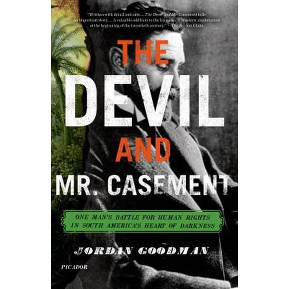 Pre-Owned The Devil and Mr. Casement: One Man's Battle for Human Rights in South America's Heart of Darkness (Paperback) 0312680589 9780312680589