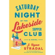 Saturday Night at the Lakeside Supper Club : A Novel (Hardcover)