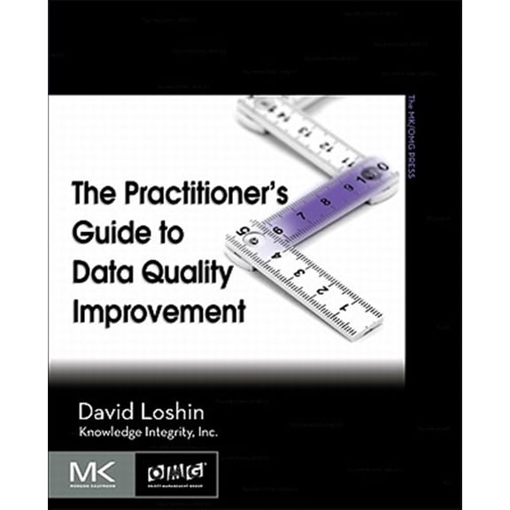 Pre-Owned The Practitioner's Guide to Data Quality Improvement (The Morgan Kaufmann Series on Business Intelligence) [Paperback] Loshin, David
