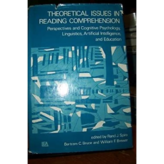 Pre-Owned Theoretical Issues in Reading Comprehension : Perspectives from Cognitive Psychology, Linguistics, Artificial Intelligence and Education (Hardcover) 9780898590364