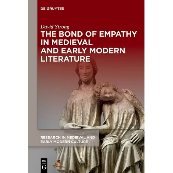 Research in Medieval and Early Modern Cu The Bond of Empathy in Medieval and Early Modern Literature, Book 35, (Hardcover)