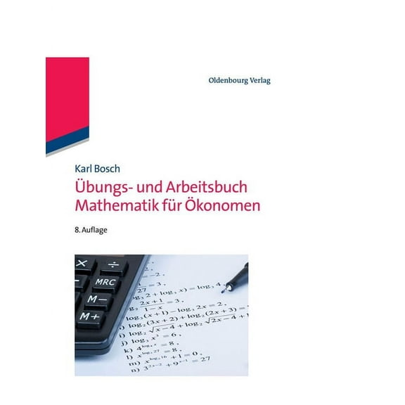 Ãbungs- Und Arbeitsbuch Mathematik FÃ¼r Ãkonomen, (Paperback)