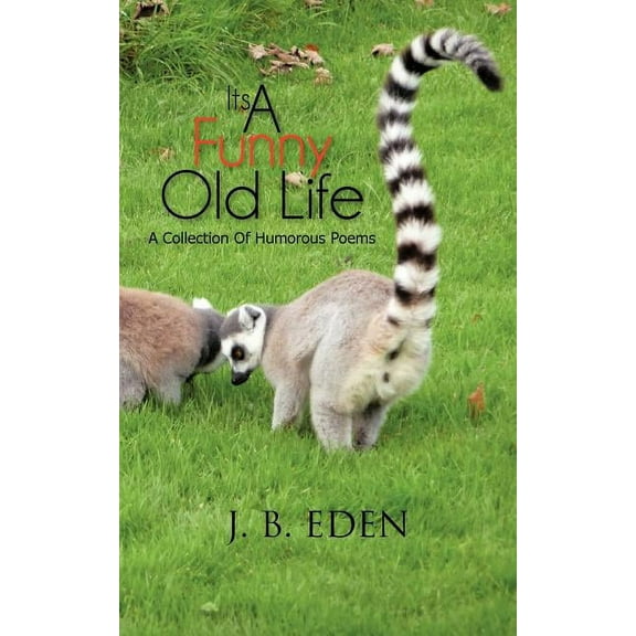 Its a Funny Old Life : A Collection of Humorous Poems