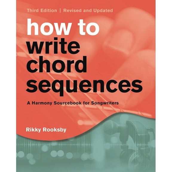 How to Write Chord Sequences : A Harmony Sourcebook for Songwriters (Paperback)