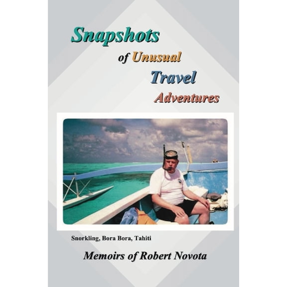 Snapshots of Unusual Travel Adventures, (Paperback)