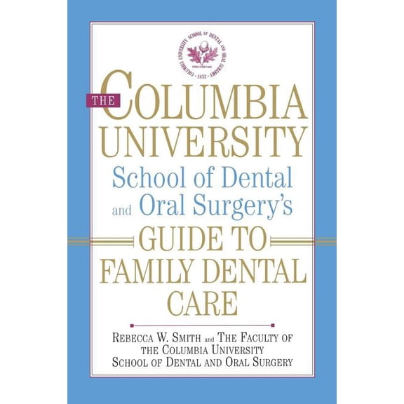 The Columbia University School of Dental and Oral Surgery's Guide to Family Dental Care, (Paperback)