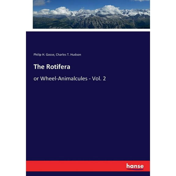 The Rotifera: or Wheel-Animalcules - Vol. 2, (Paperback)