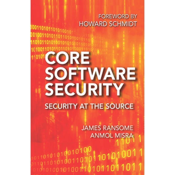 Pre-Owned Core Software Security: Security at the Source (Paperback) by James Ransome, Anmol Misra