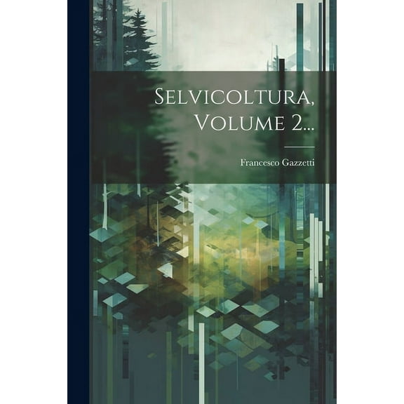 Selvicoltura, Volume 2... (Paperback)