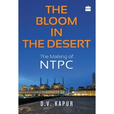 The Bloom in the Desert: The Making of NTPC, (Hardcover)
