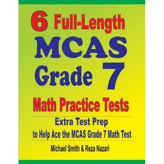 6 Full-Length MCAS Grade 7 Math Practice Tests: Extra Test Prep to Help Ace the MCAS Grade 7 Math Test, (Paperback)