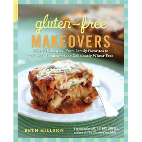 Pre-Owned Gluten-Free Makeovers: Over 175 Recipes--From Family Favorites to Gourmet Goodies--Made Deliciously Wheat-Free (Paperback) 0738214612 9780738214610