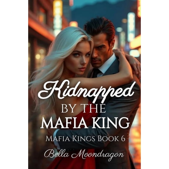Kidnapped by the Mafia King: Mafia Kings Book 6, (Paperback)